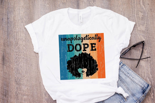 Unapologetically Dope T-shirt